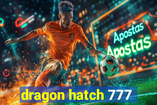 dragon hatch 777