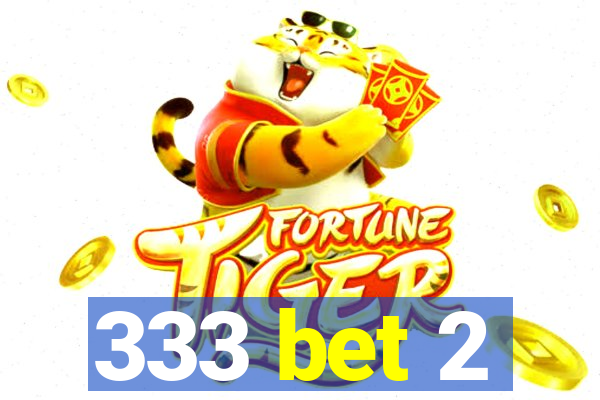 333 bet 2