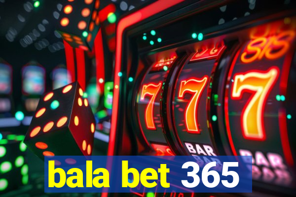 bala bet 365