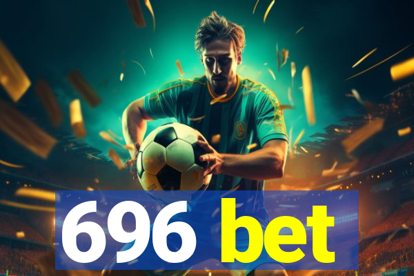 696 bet