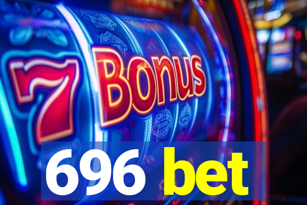 696 bet