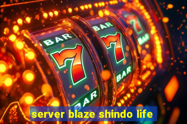 server blaze shindo life