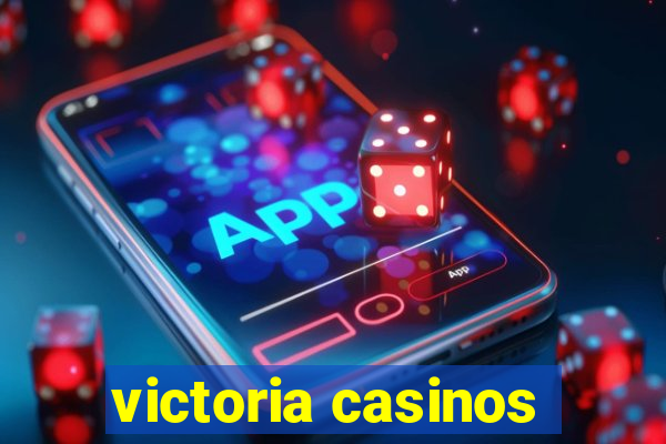 victoria casinos