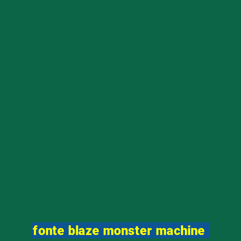 fonte blaze monster machine