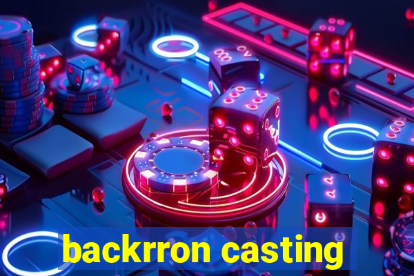 backrron casting