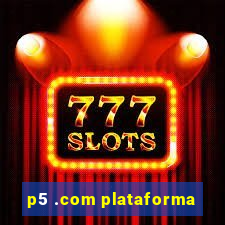 p5 .com plataforma