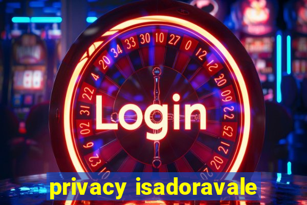 privacy isadoravale