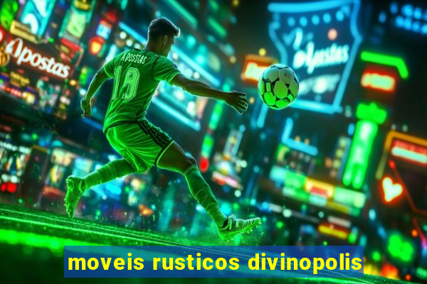 moveis rusticos divinopolis