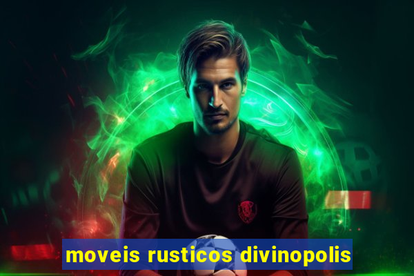 moveis rusticos divinopolis