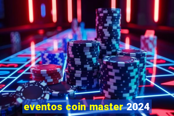 eventos coin master 2024