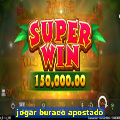 jogar buraco apostado