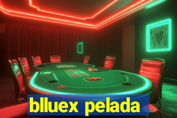 blluex pelada