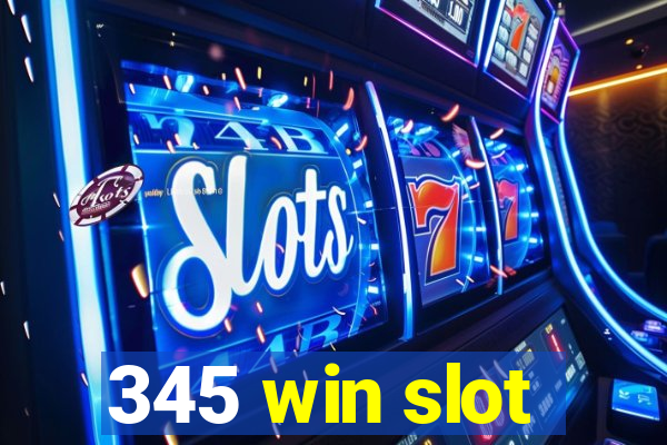 345 win slot