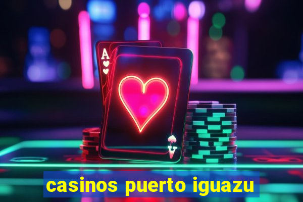 casinos puerto iguazu