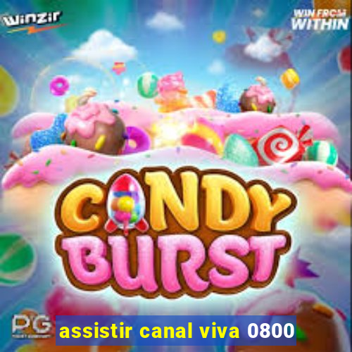 assistir canal viva 0800