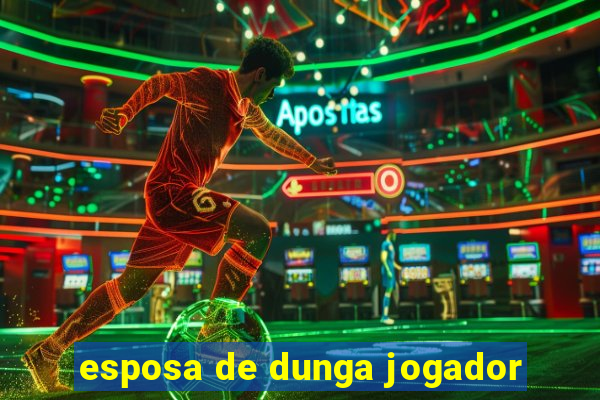 esposa de dunga jogador