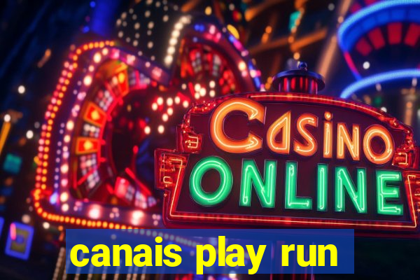 canais play run