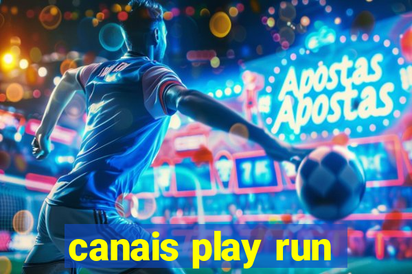 canais play run