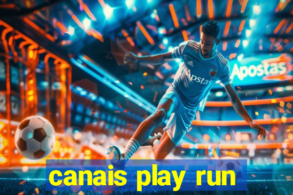 canais play run