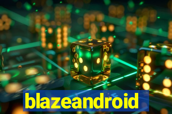 blazeandroid