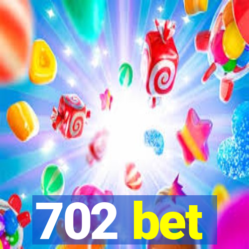 702 bet