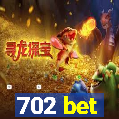 702 bet