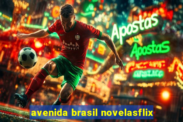 avenida brasil novelasflix