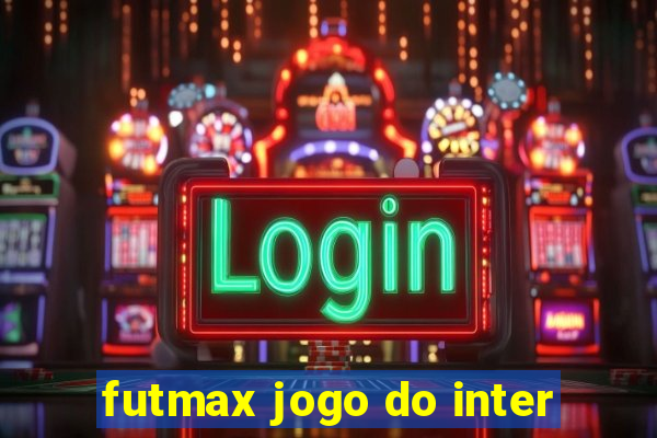 futmax jogo do inter