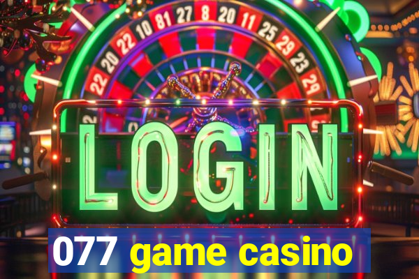 077 game casino