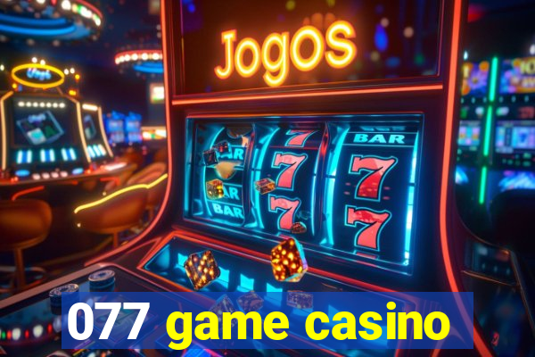 077 game casino