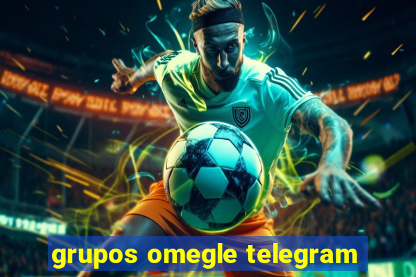 grupos omegle telegram