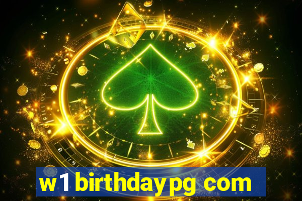 w1 birthdaypg com