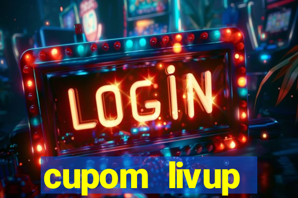 cupom livup primeira compra