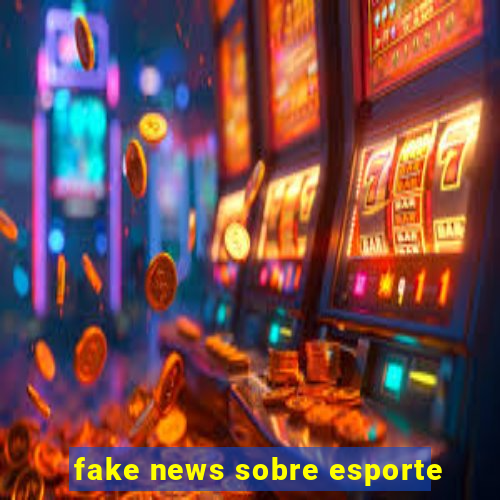 fake news sobre esporte