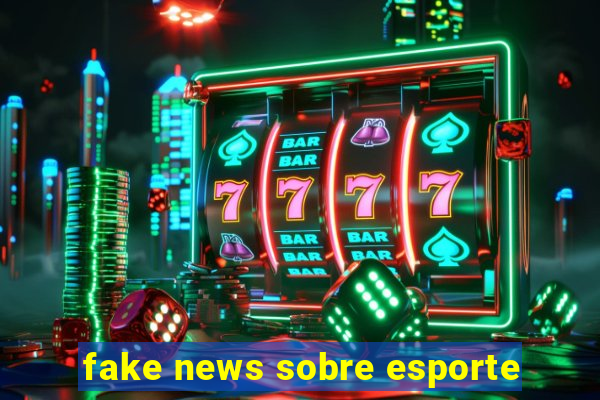 fake news sobre esporte