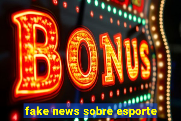 fake news sobre esporte