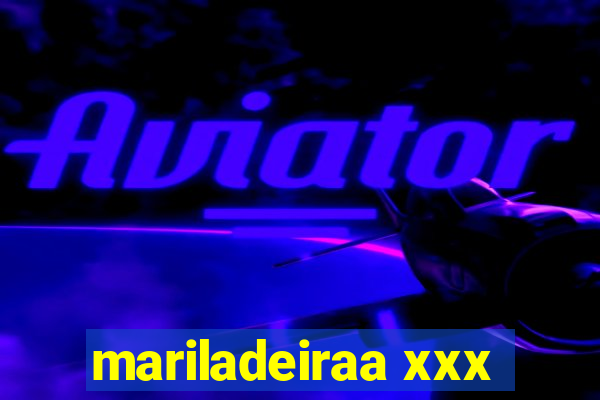 mariladeiraa xxx