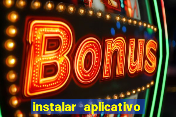 instalar aplicativo estrela bet