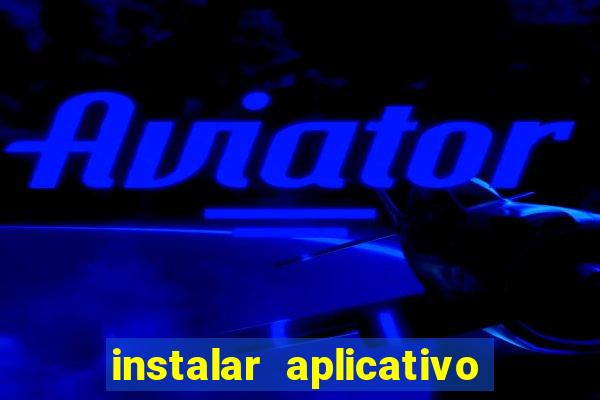 instalar aplicativo estrela bet