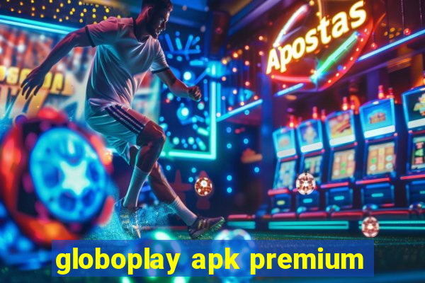 globoplay apk premium