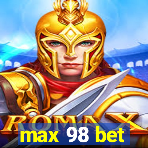 max 98 bet