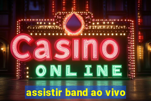 assistir band ao vivo