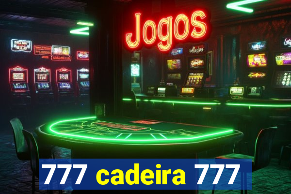 777 cadeira 777