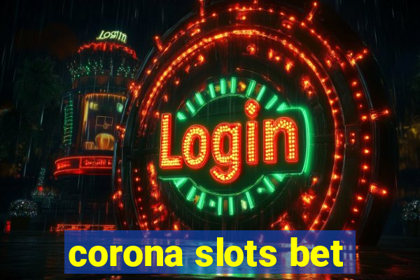 corona slots bet