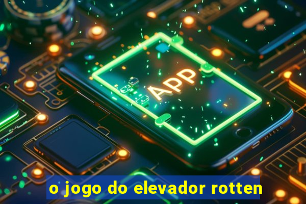 o jogo do elevador rotten