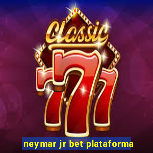 neymar jr bet plataforma