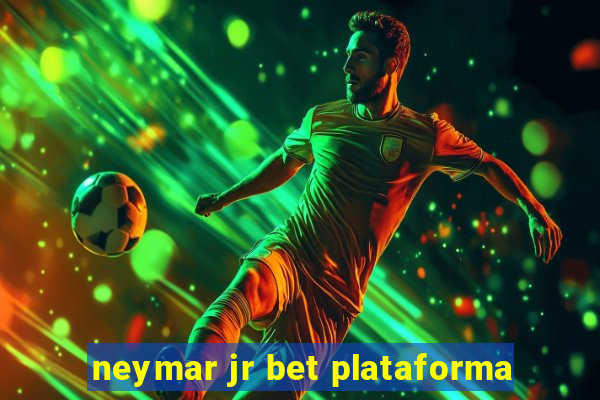 neymar jr bet plataforma