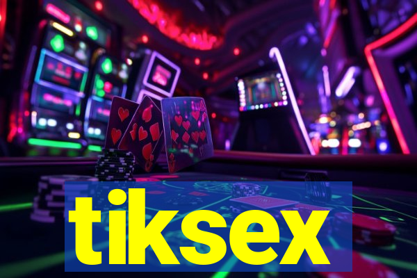 tiksex