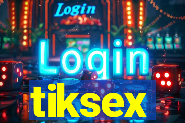 tiksex