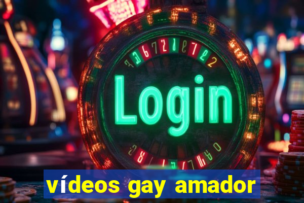 vídeos gay amador